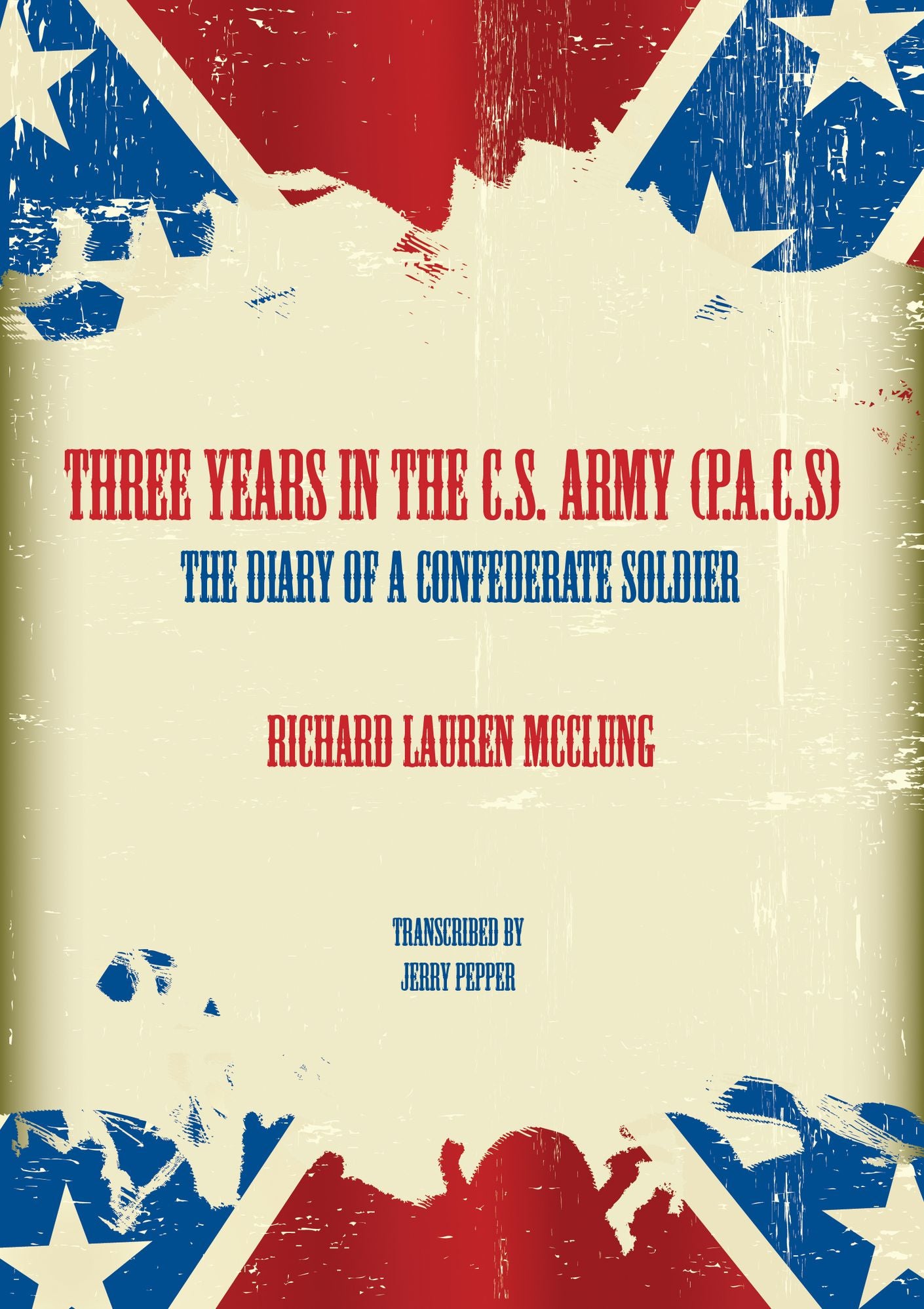 Three Years In the Confederate States Army (P.A.C.S) - A Civil War Diary