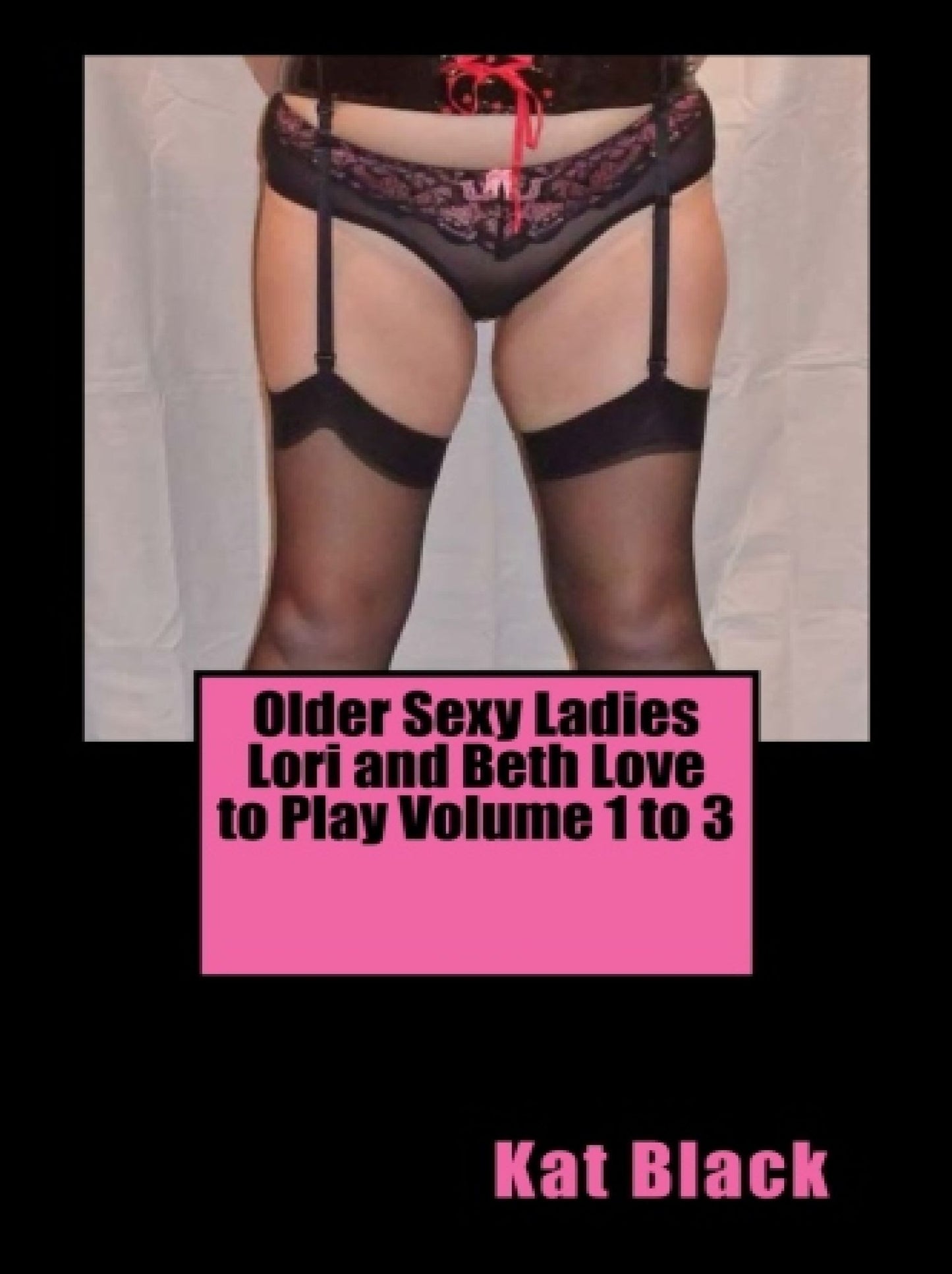 Older Sexy Ladies Lori and Beth Love to Play Volume 1 to 3