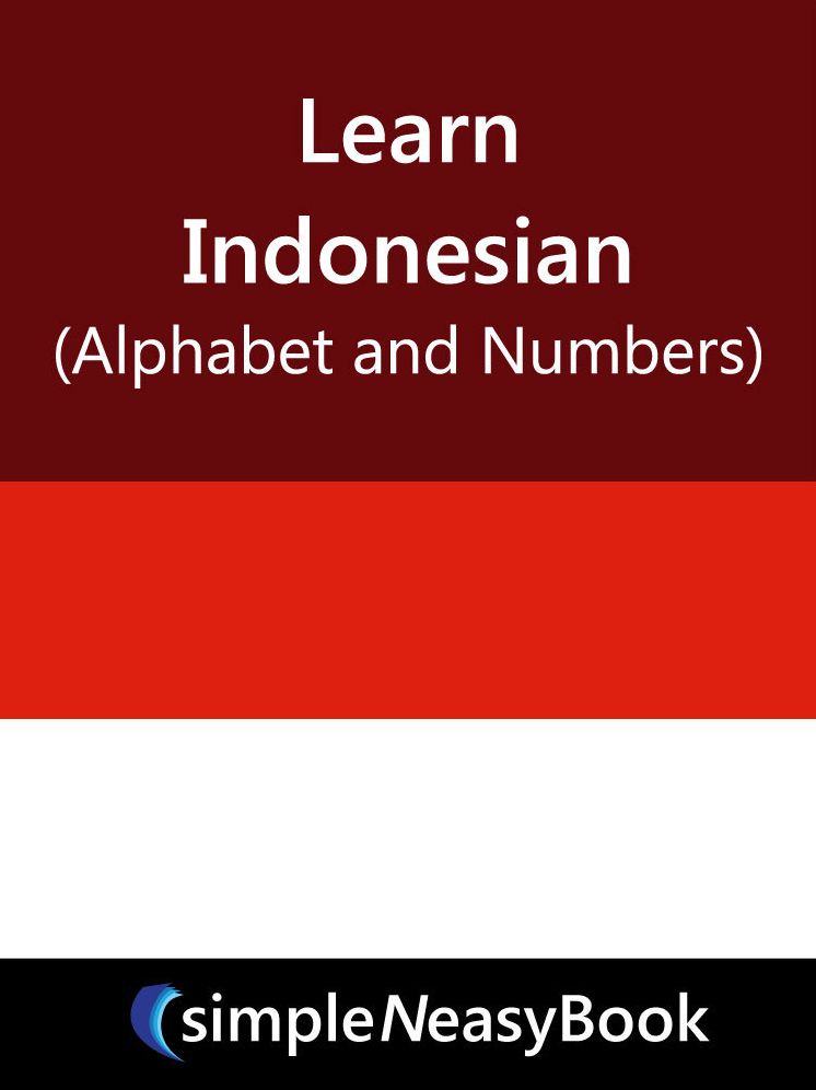 Learn Indonesian(Alphabet and Numbers)- simpleNeasyBook