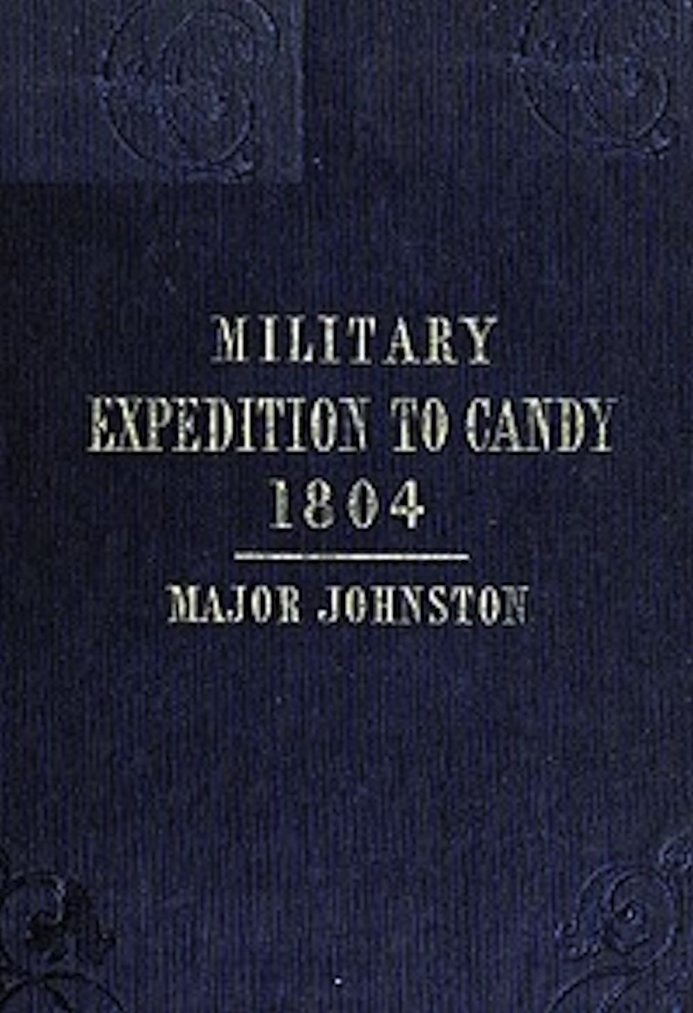 Narrative of the Operations of a Detachment in an Expedition to Candy, in the Island of Ceylon, in the Year 1804 (Illustrated)