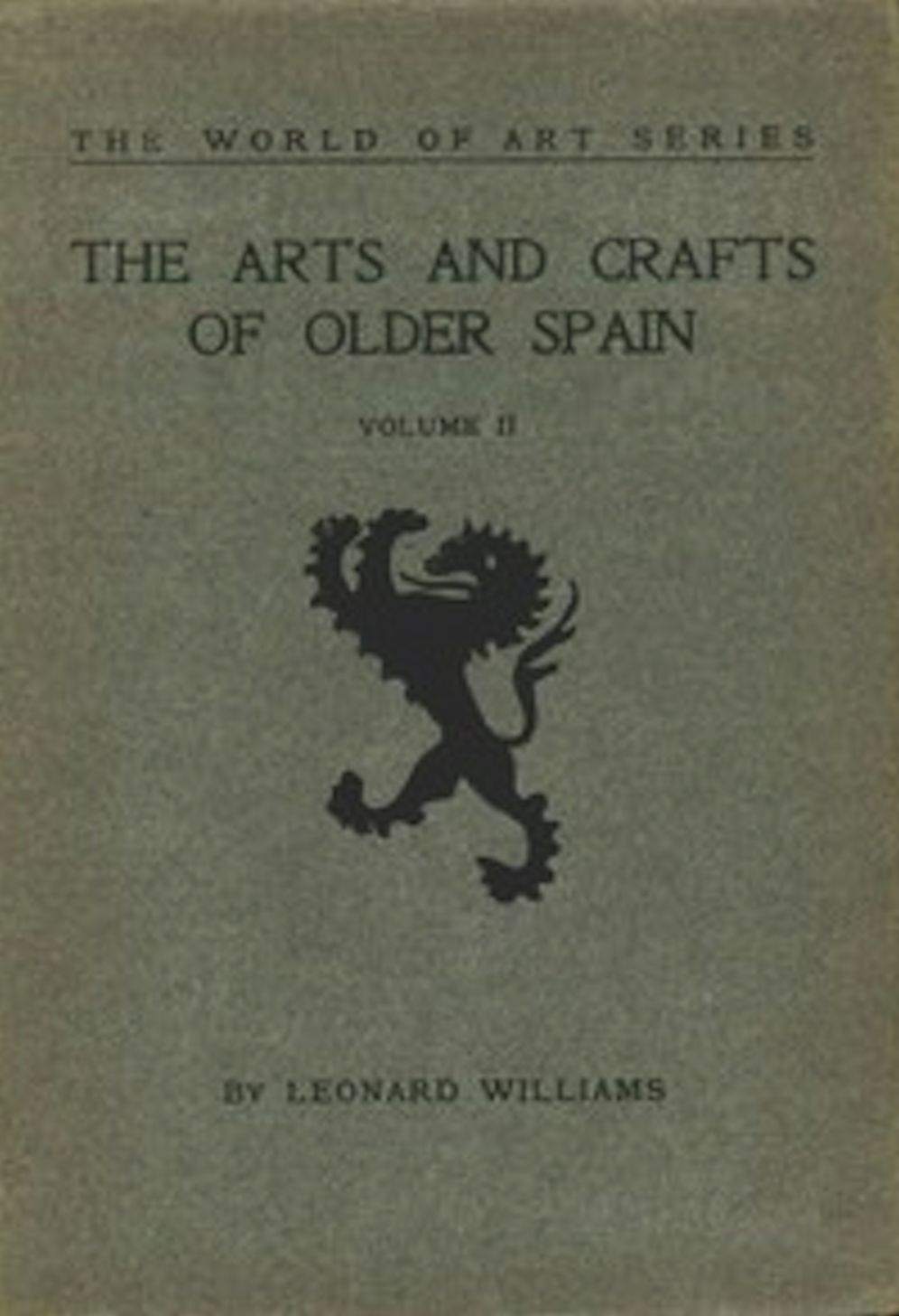 The Arts and Crafts of Older Spain, Volume II (of 3) (Illustrated)