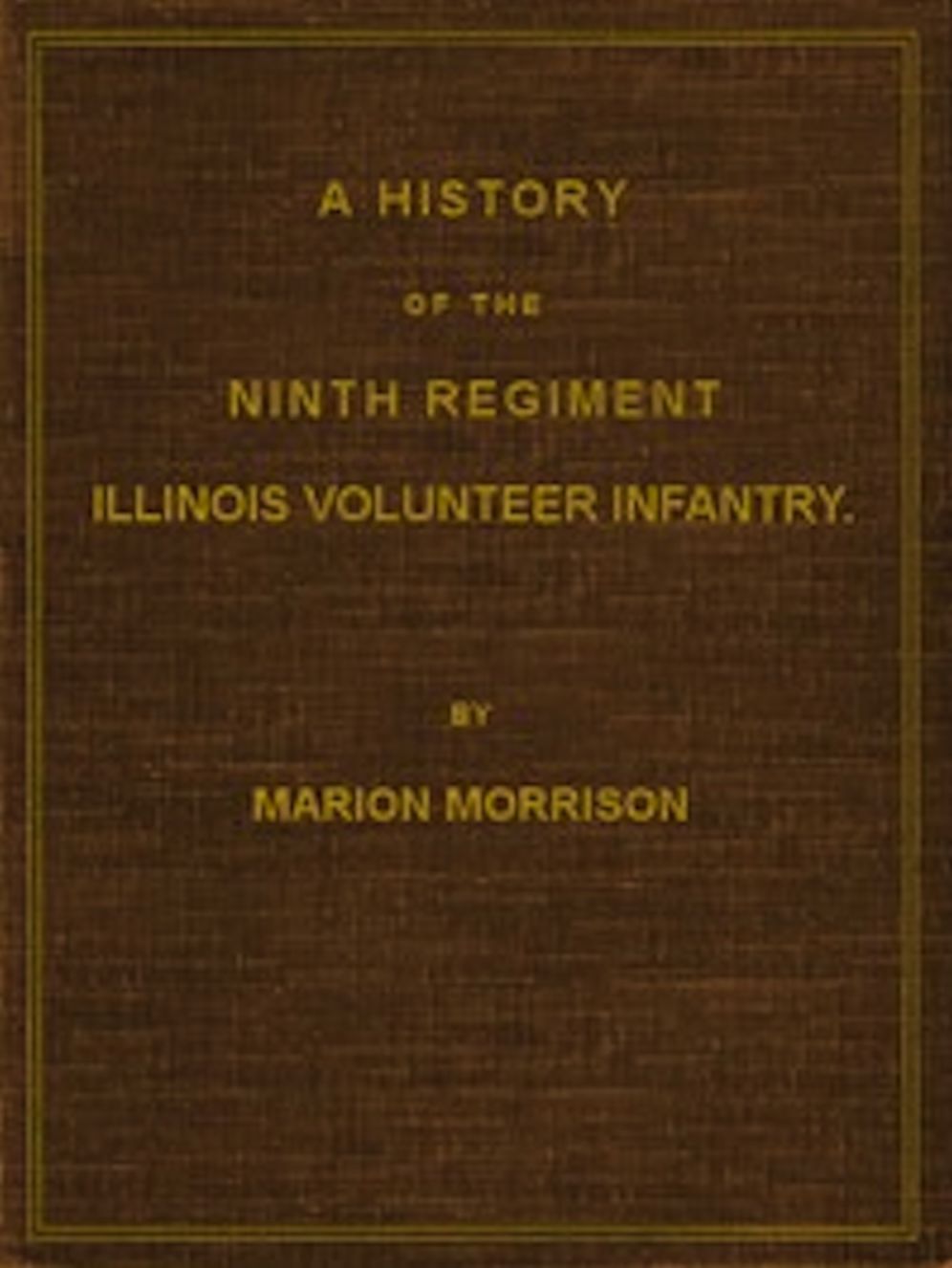 A History of the Ninth Regiment, Illinois Volunteer Infantry