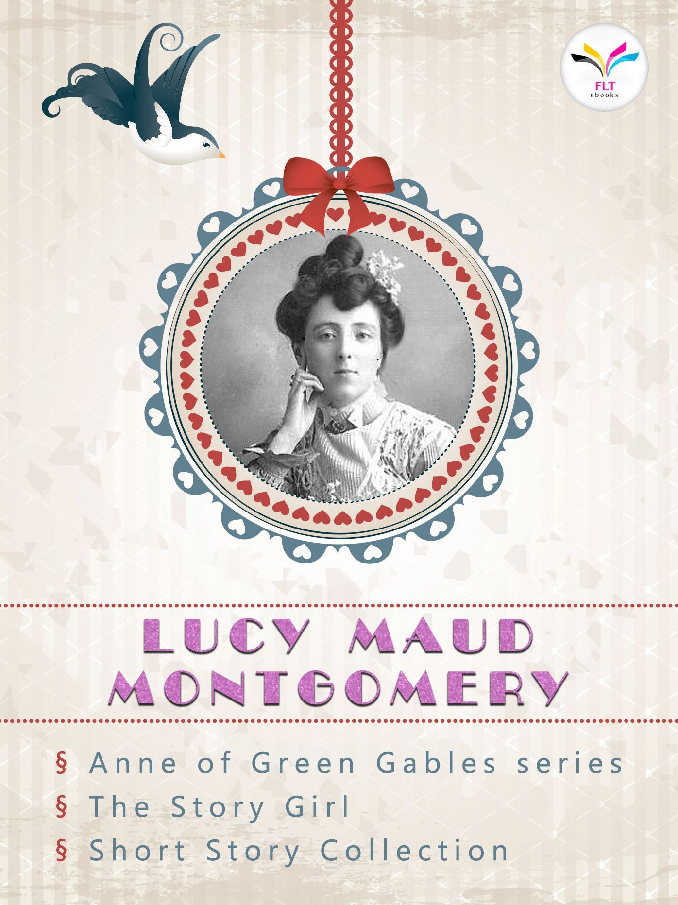 LUCY MAUD MONTGOMERY: Collection of Selected Novels and Short Stories (Anne of Green Gables, The Story Girl, Chronicles Of Avonlea) - FLT CLASSICS
