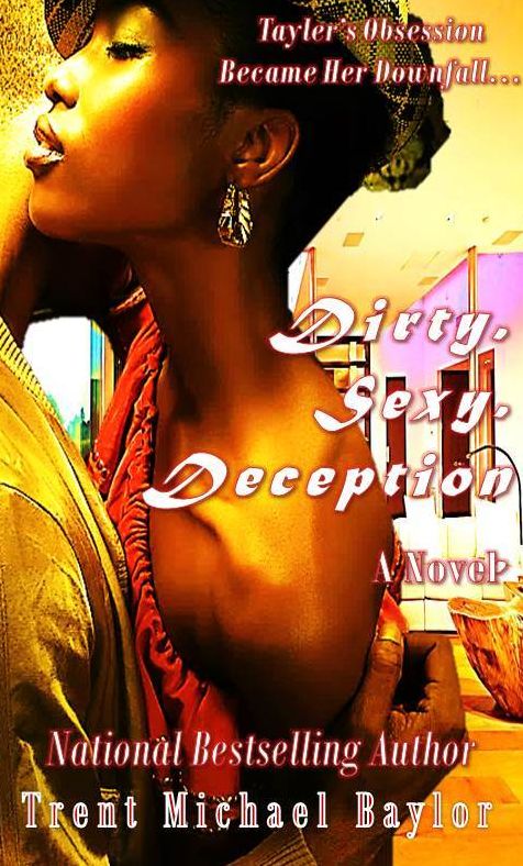 Dirty, Sexy, Deception: A Novel