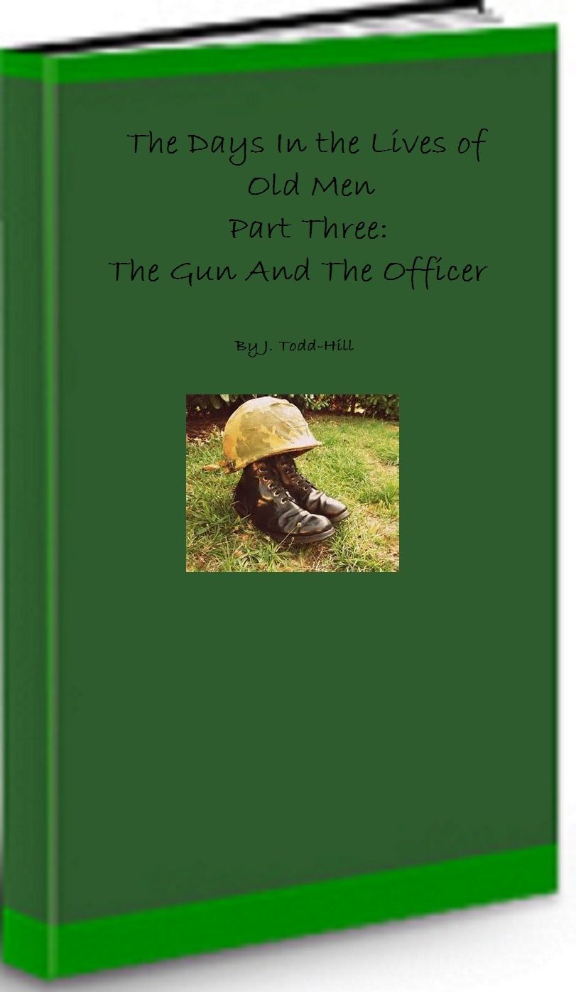 The Days In The Lives of Old Men Part Three: The Gun and the Officer