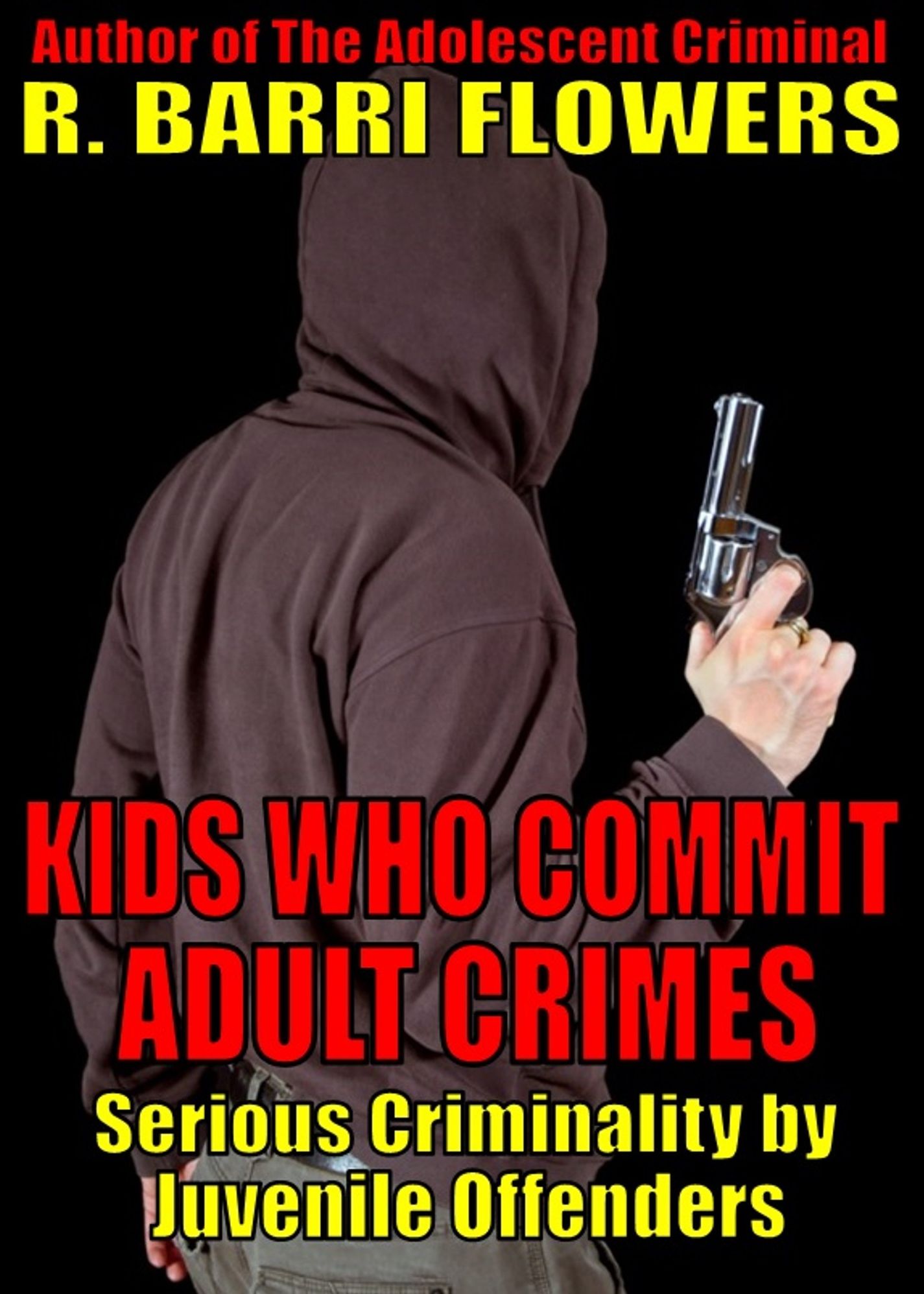 Kids Who Commit Adult Crimes: Serious Criminality by Juvenile Offenders