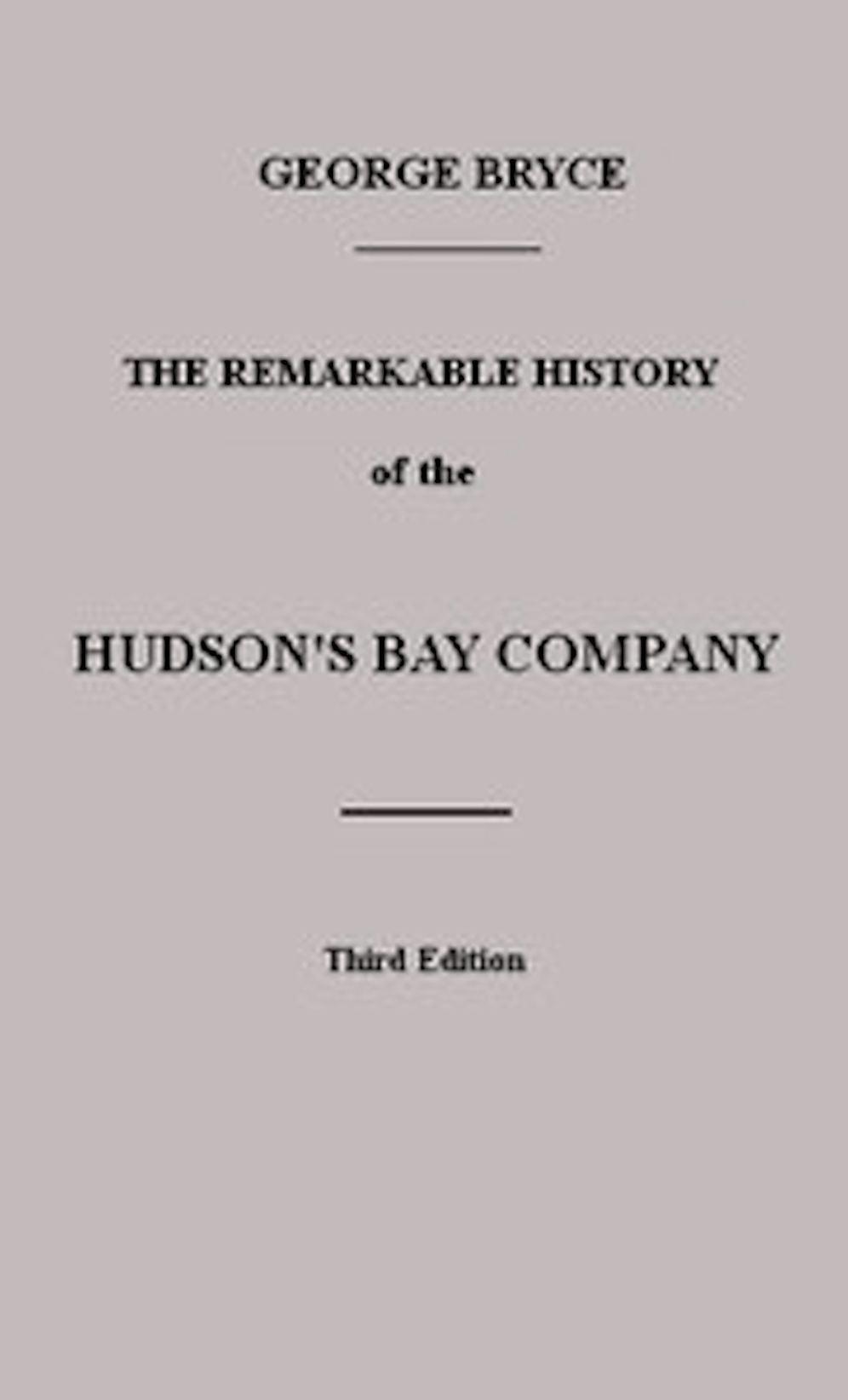 The Remarkable History of the Hudson's Bay Company (Illustrated)