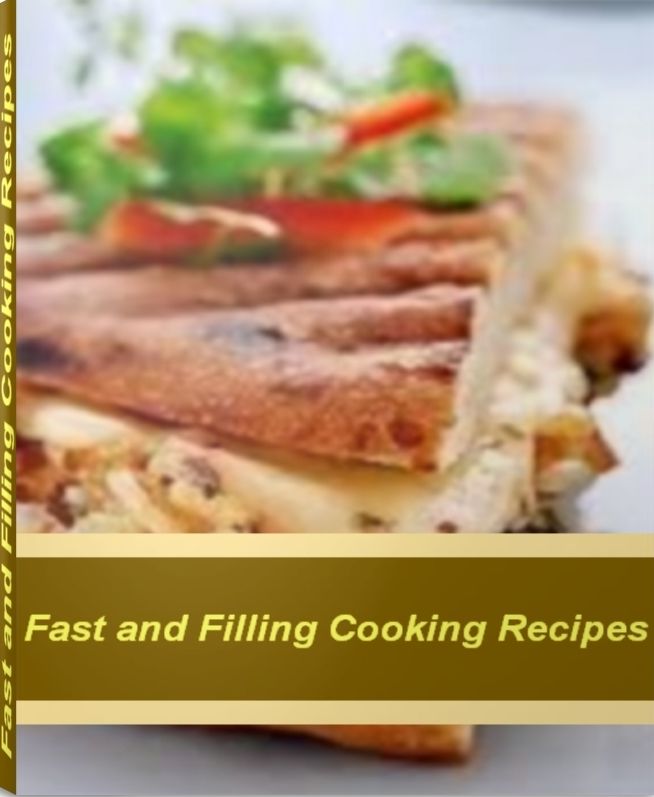 Fast and Filling Cooking Recipes: The Encyclopedia of Healthy Cooking Recipes, Easy Cooking Recipes, Kids Cooking Recipes and More