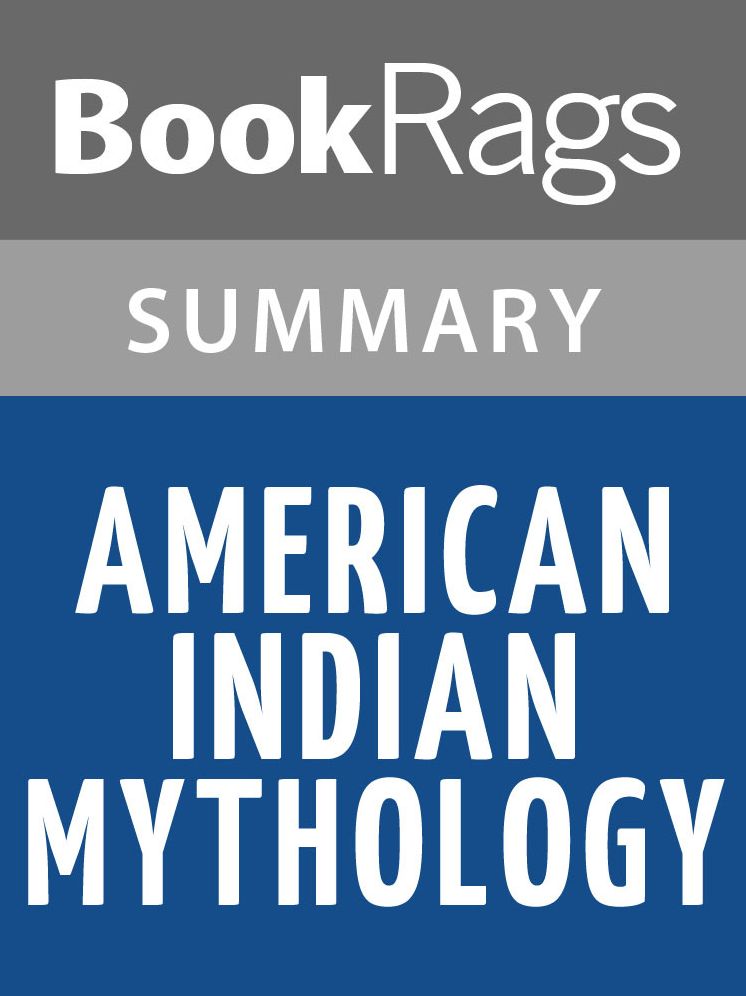 American Indian Mythology by Alice Marriott and Carol K. Rachlin l Summary & Study Guide