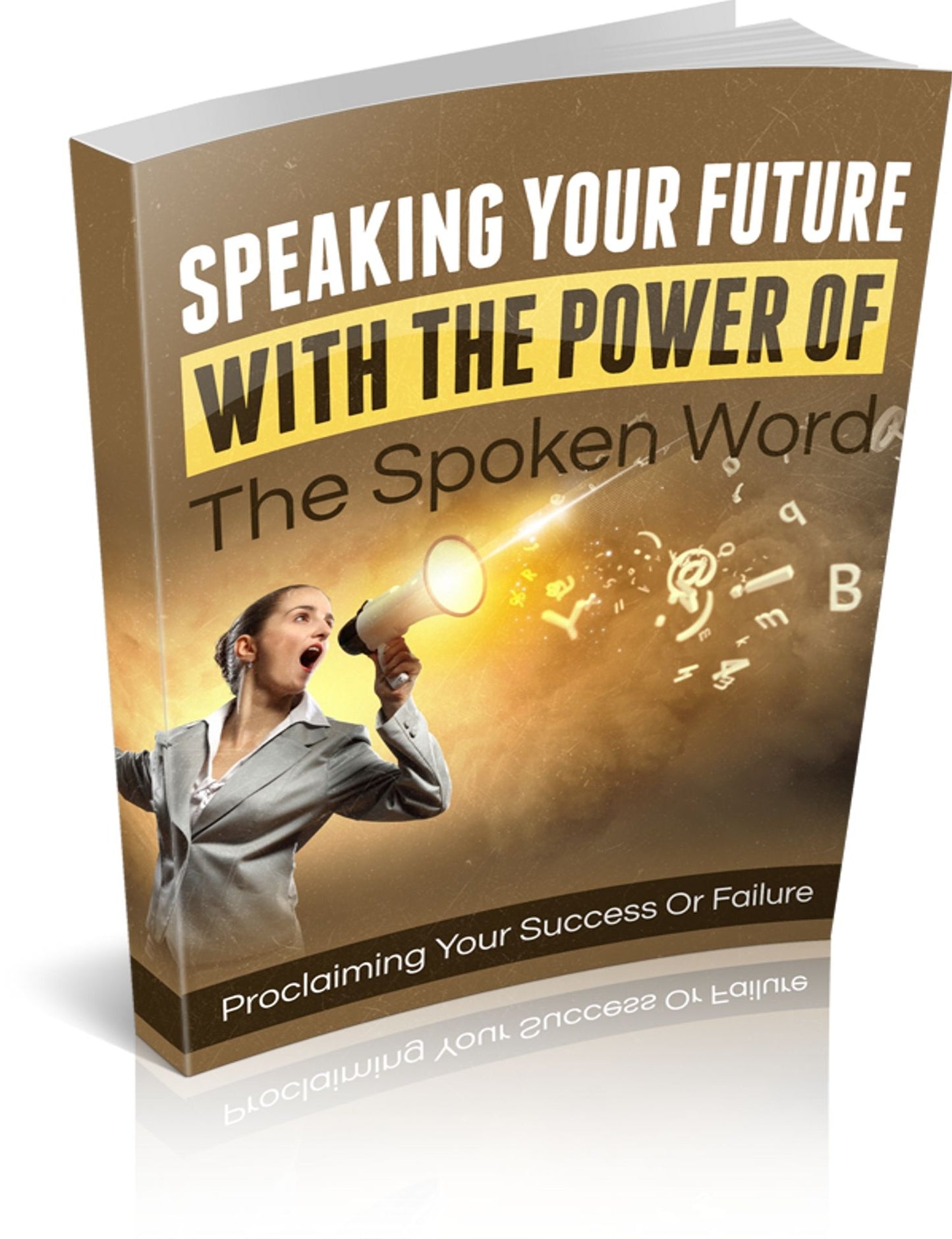Speaking Your Future With The Power Of The Spoken Word: Proclaiming Your Success Or Failure! (Brand New) AAA+++