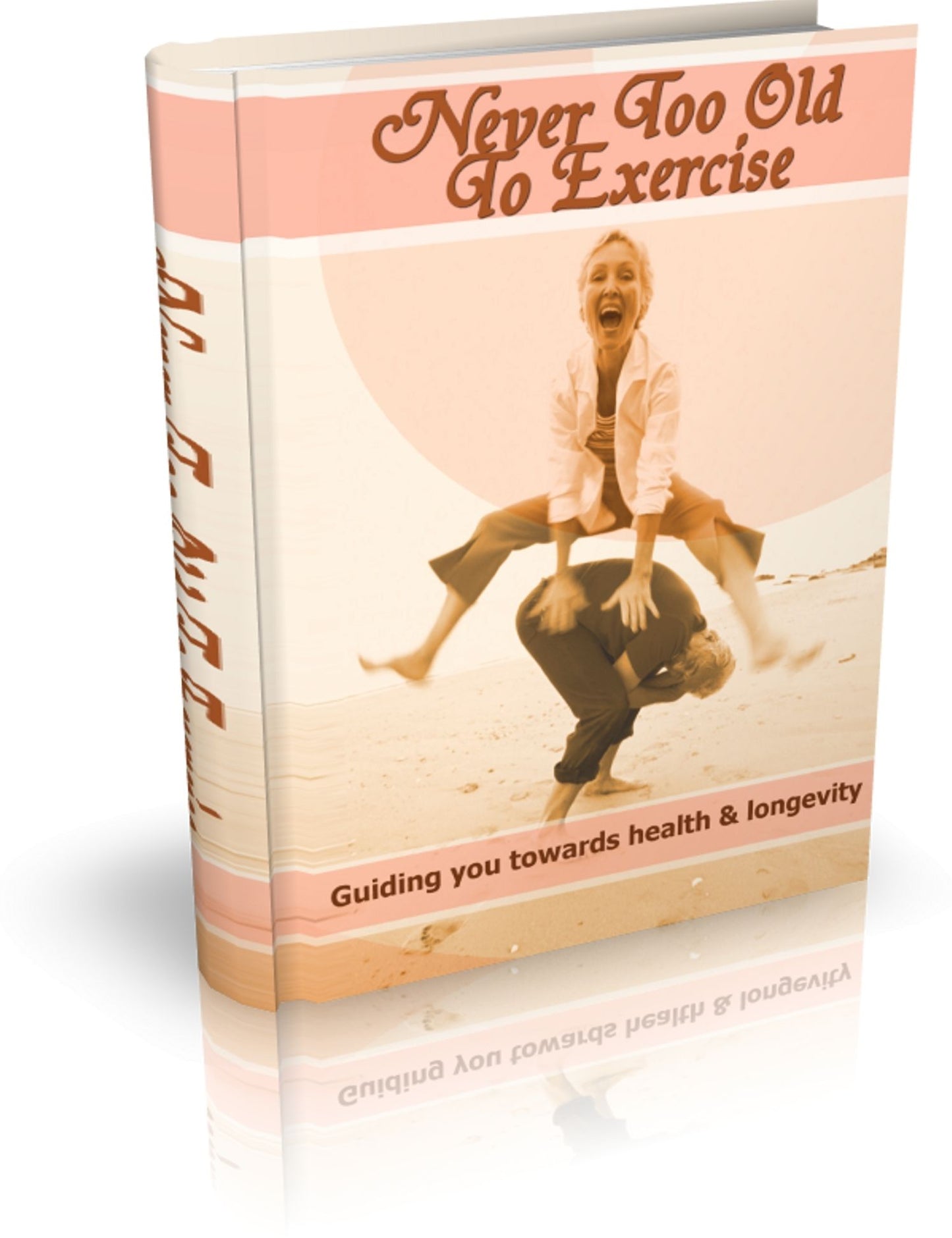Never Too Old To Exercise: Guiding You Towards Health & Longevity! (Brand New) AAA+++