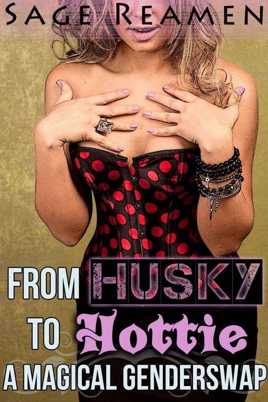 From Huskie to Hottie - A Magical Gender Swap Story