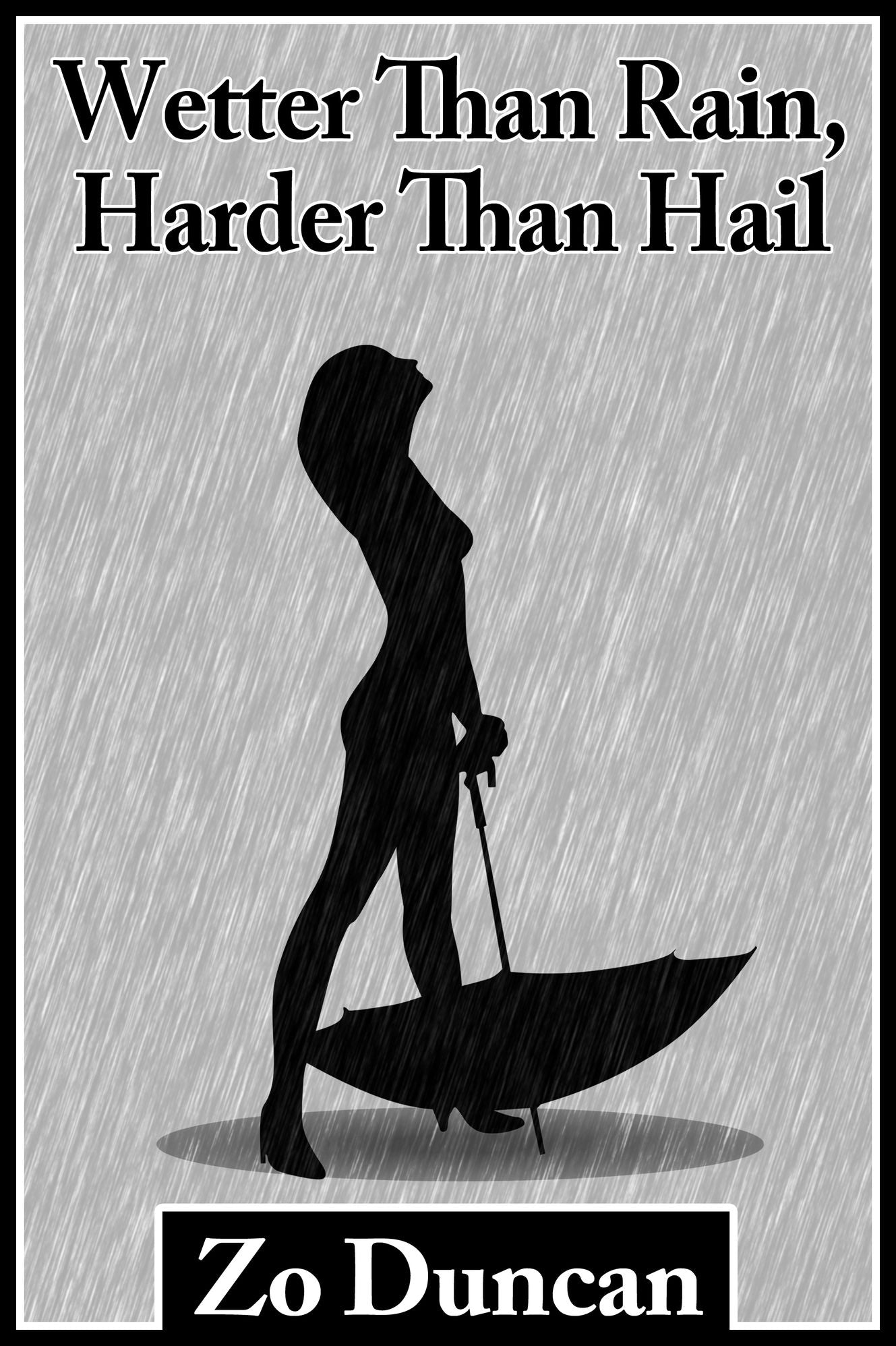 Wetter than Rain, Harder than Hail
