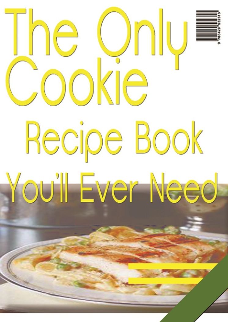 The Only Cookie Recipe Book