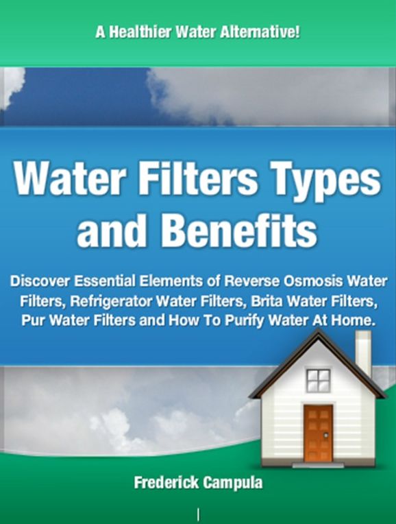 Water Filters Types and Benefits-Discover Cool Tools for Today Such As Reverse Osmosis Water Filters,