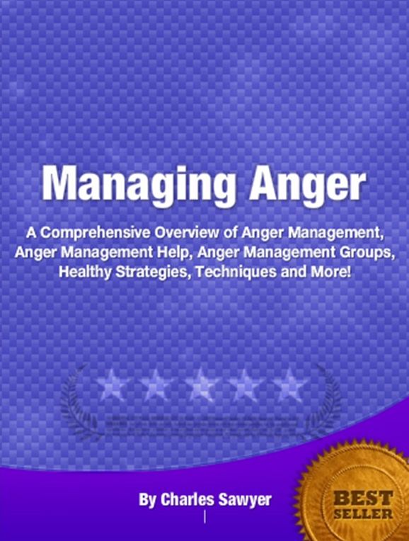 Managing Anger-An Introductory Guide for Learning About Anger Management, Anger Management Help, Anger Management Groups, Healthy Strategies, Techniques and More!