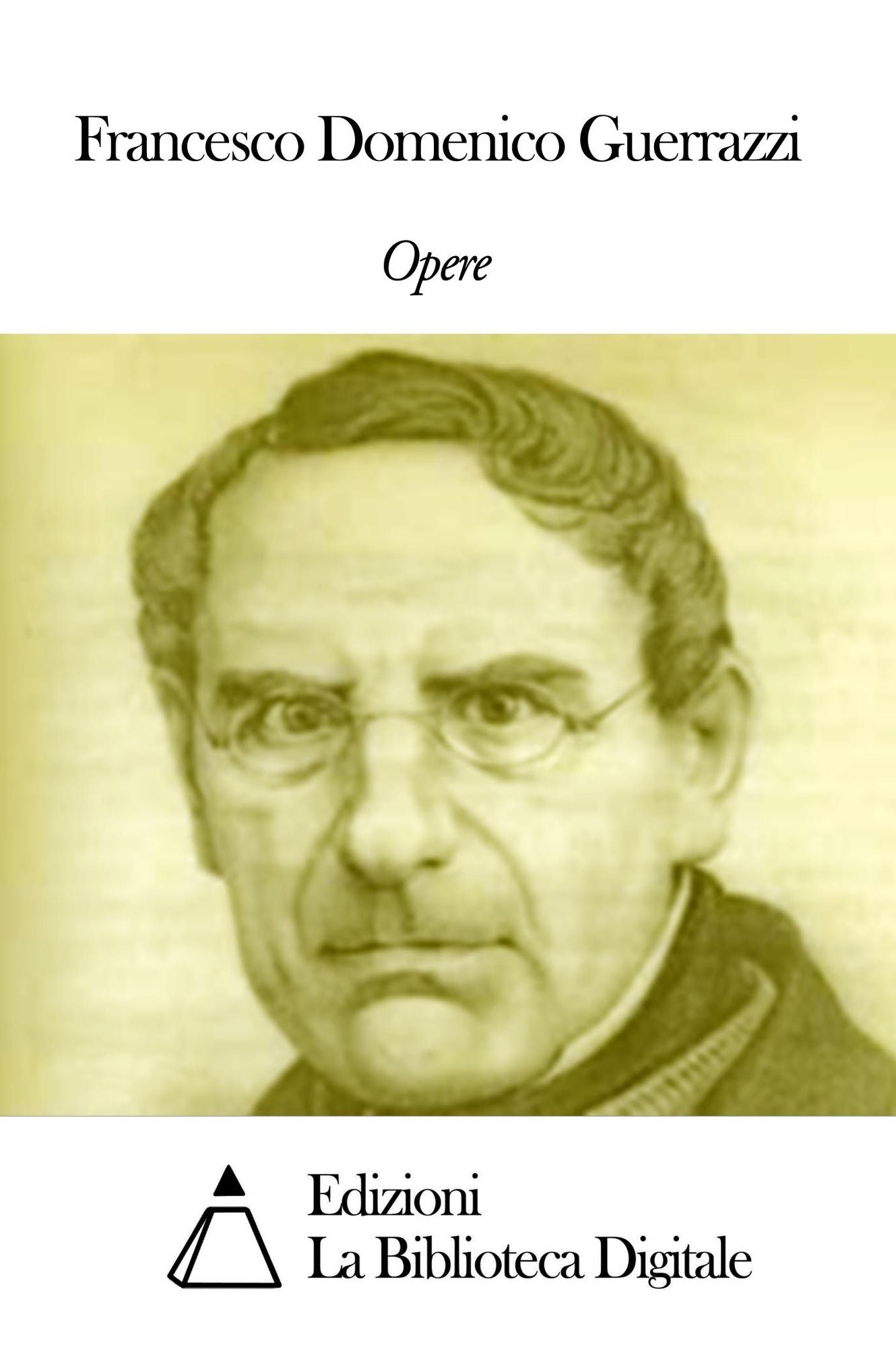 Opere di Francesco Domenico Guerrazzi