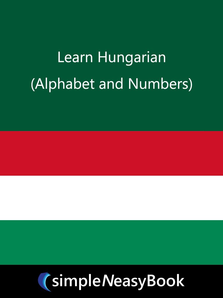 Learn Hungarian (Alphabet and Numbers)-simpleNeasyBook