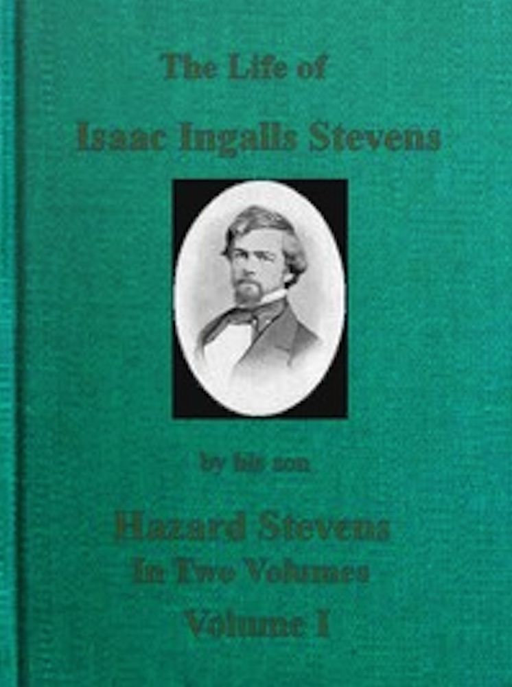 The Life of Isaac Ingalls Stevens, Volume I (of 2) (Illustrated)