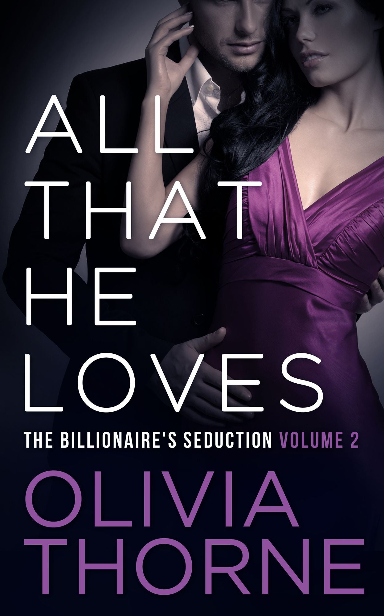 ALL THAT HE LOVES (Volume 2 The Billionaire's Seduction)