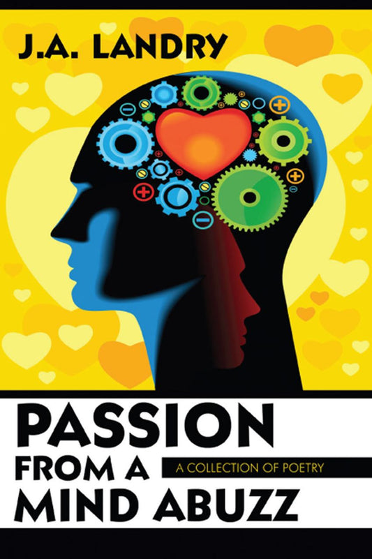 Passion From a Mind Abuzz: A Collection of Poetry