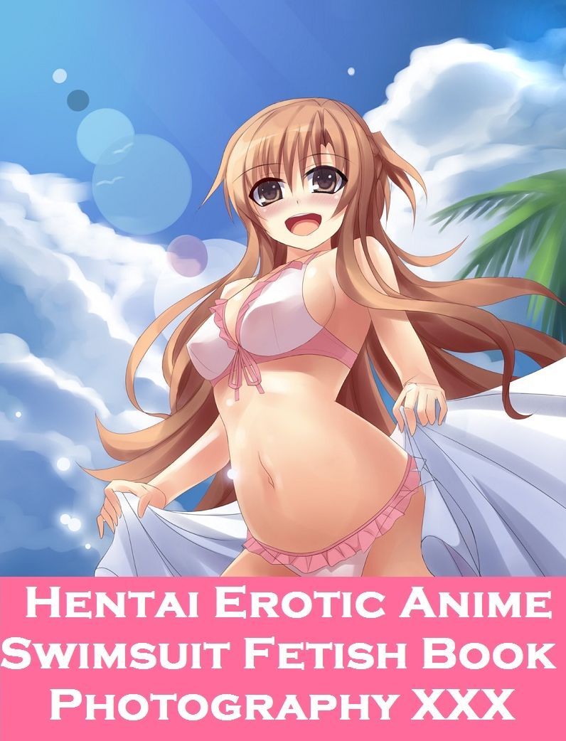 Hentai: Hentai Swimsuit Sex Manga Anime Erotic Fetish Book & Photography Female Nudes Volume 2 ( Hentai, manga, anime, animation, cartoon sex, Hardcore, sex, bikini, erotic, boobs, adult, ass, oral, xxx, nude )