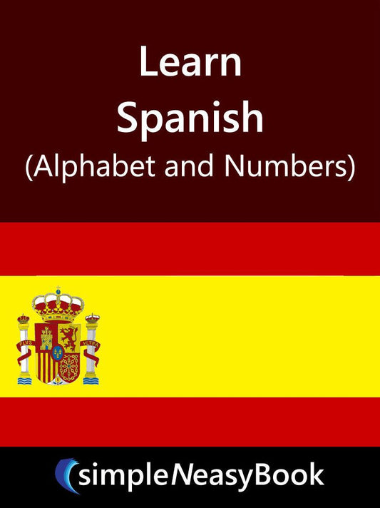 Learn Spanish (Alphabet and Number)- simpleNeasyBook