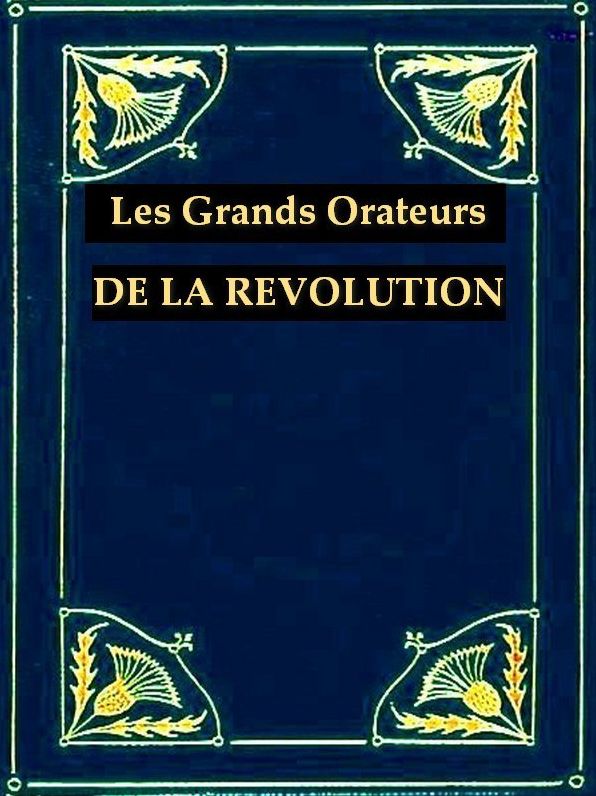 Les Grands Orateurs de la R&eacute;volution