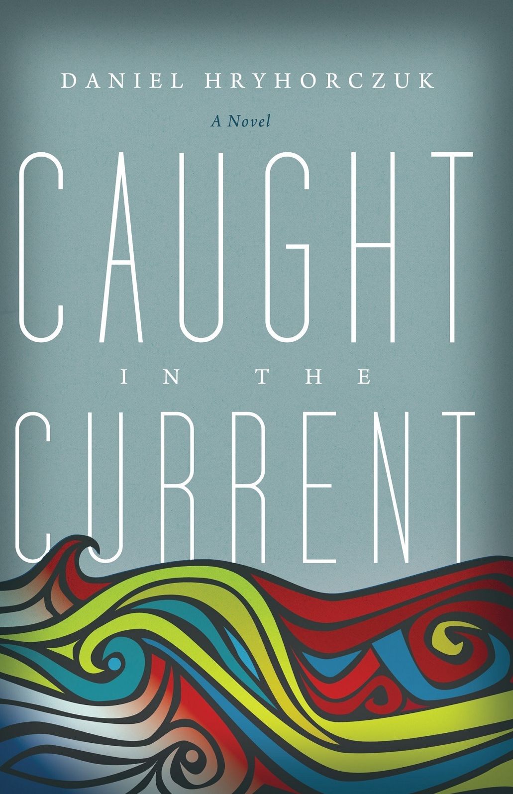 Caught in the Current: A Novel