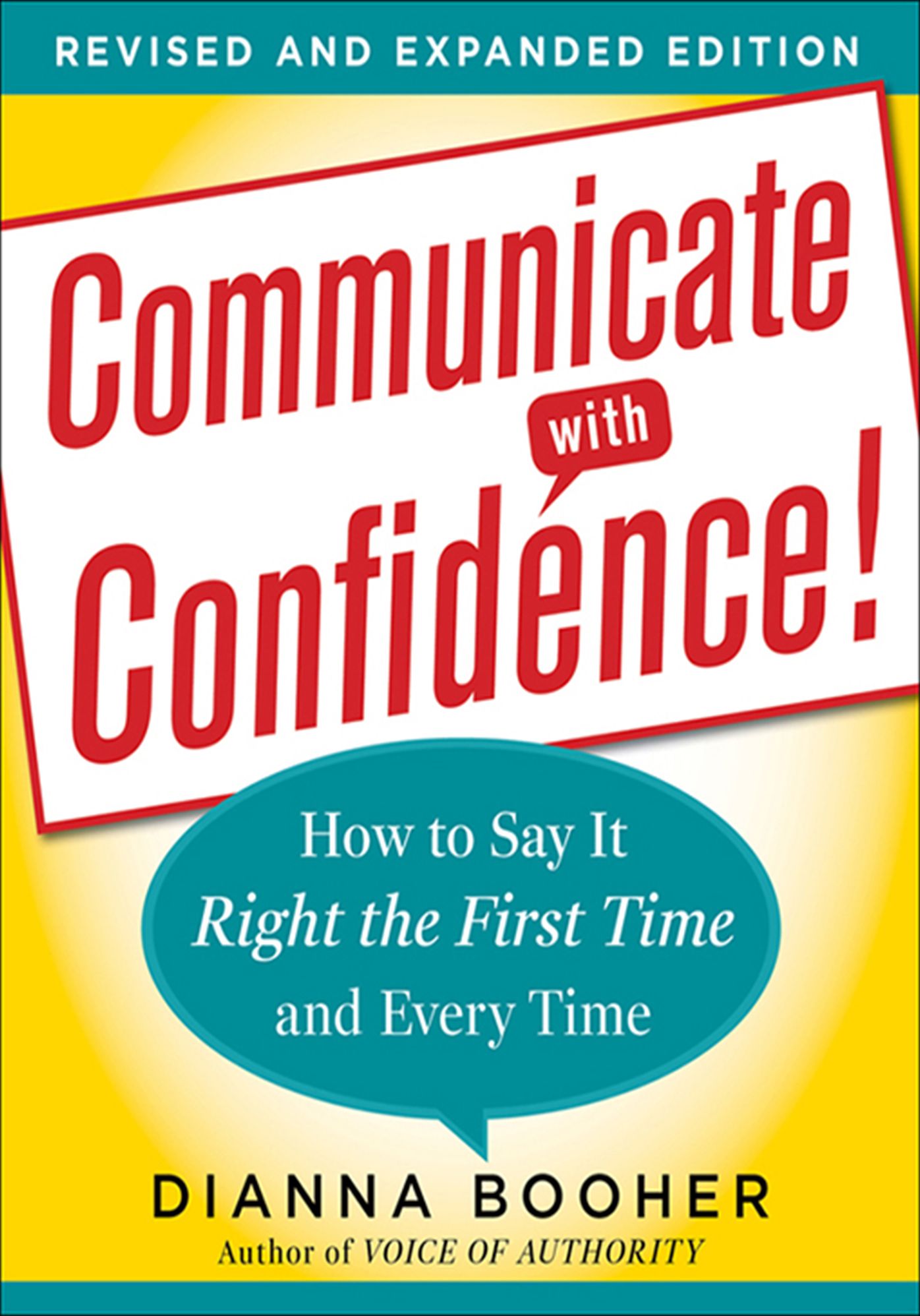 Communicate with Confidence: How to Say it Right the First Time and Every Time