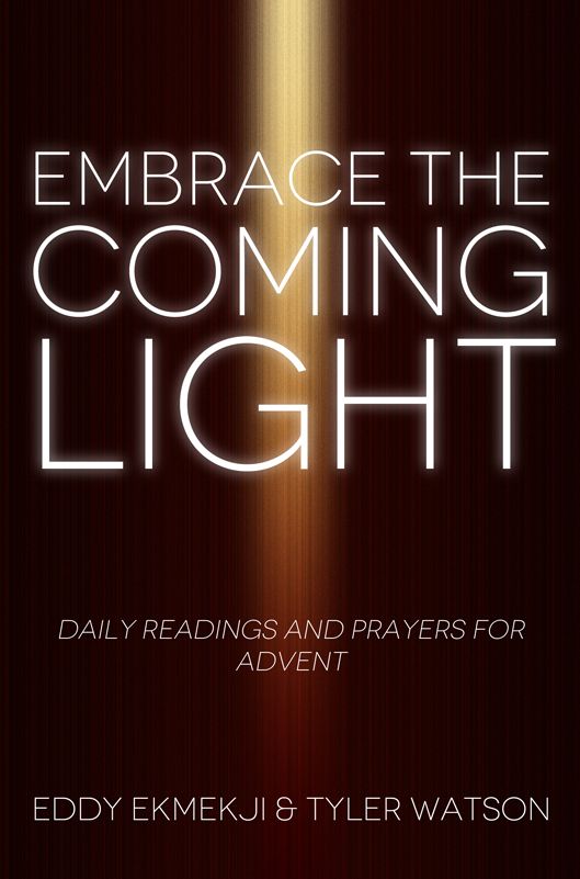 Embrace the Coming Light: Daily Readings and Prayers for Advent