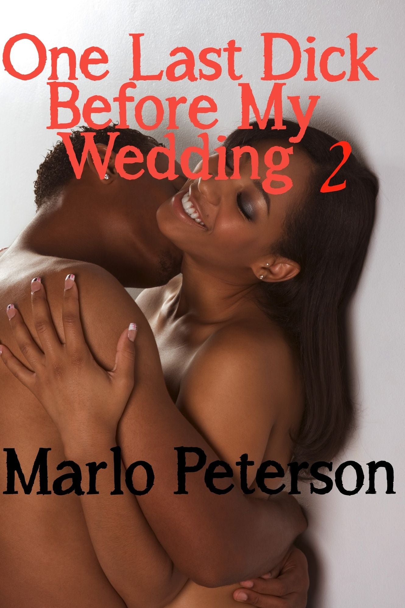 One Last Dick Before My Wedding Part 2 (Ebony Erotica)
