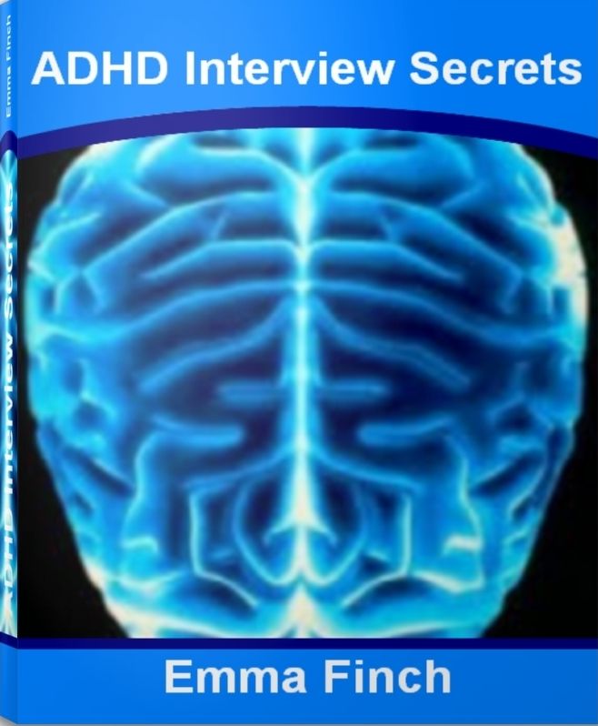 ADHD Interview Secrets: The Inside Scoop About Attention Deficit Disorder, Adult Attention Deficit Disorder, Kids With ADHD, Signs of ADHD