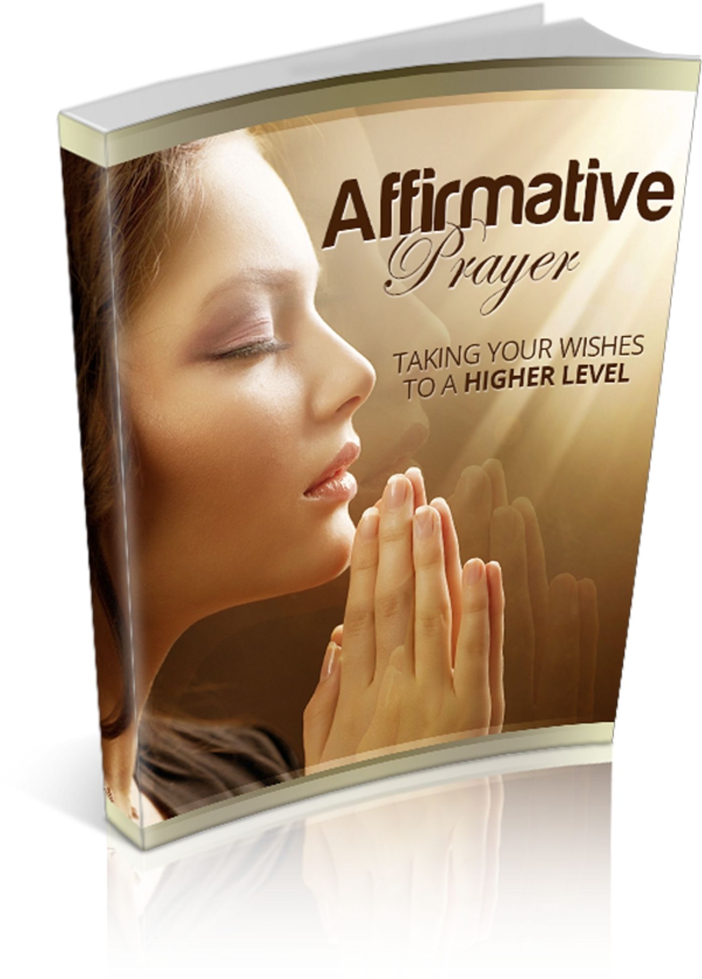 Affirmative Prayer: Taking Your Wishes To A Higher Level! AAA+++