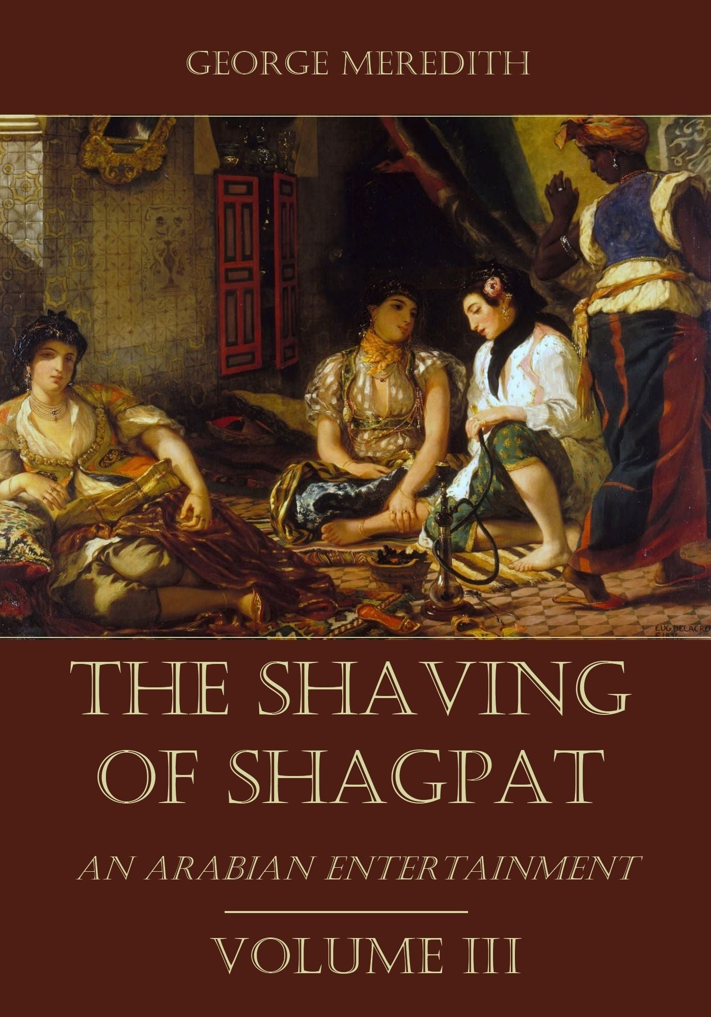 The Shaving of Shagpat : An Arabian Entertainment, Volume III (Illustrated)