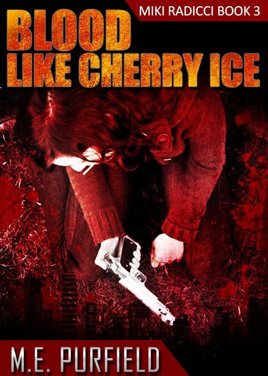 Blood Like Cherry Ice (Tenebrous Chronicles/Miki Radicci Book 3)