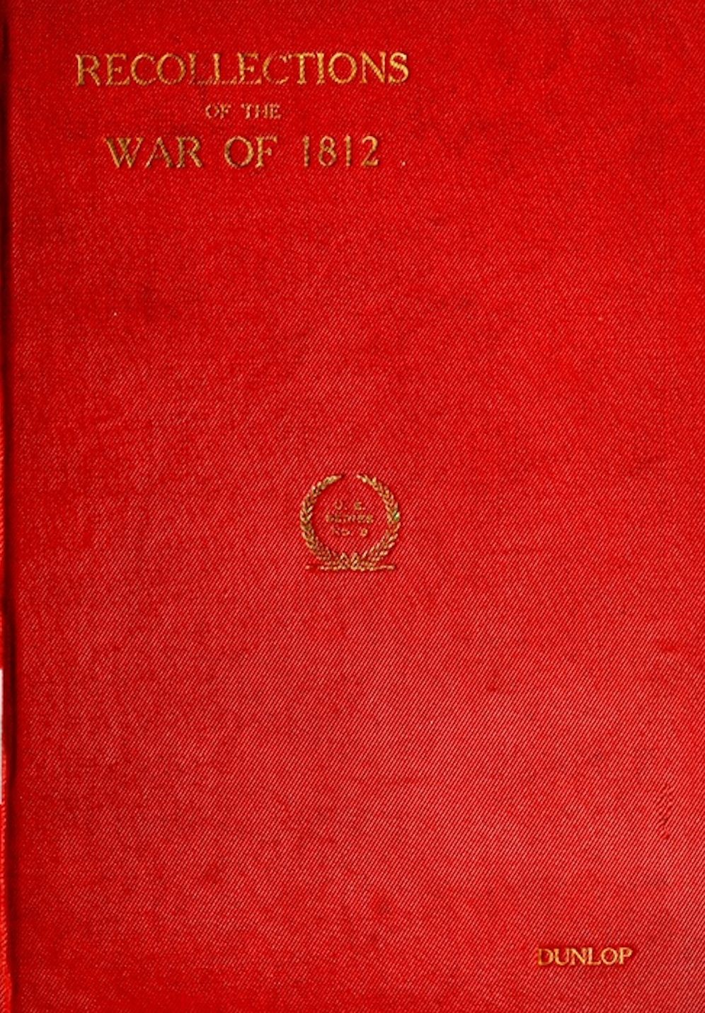 Recollections of the War of 1812 (Illustrated)