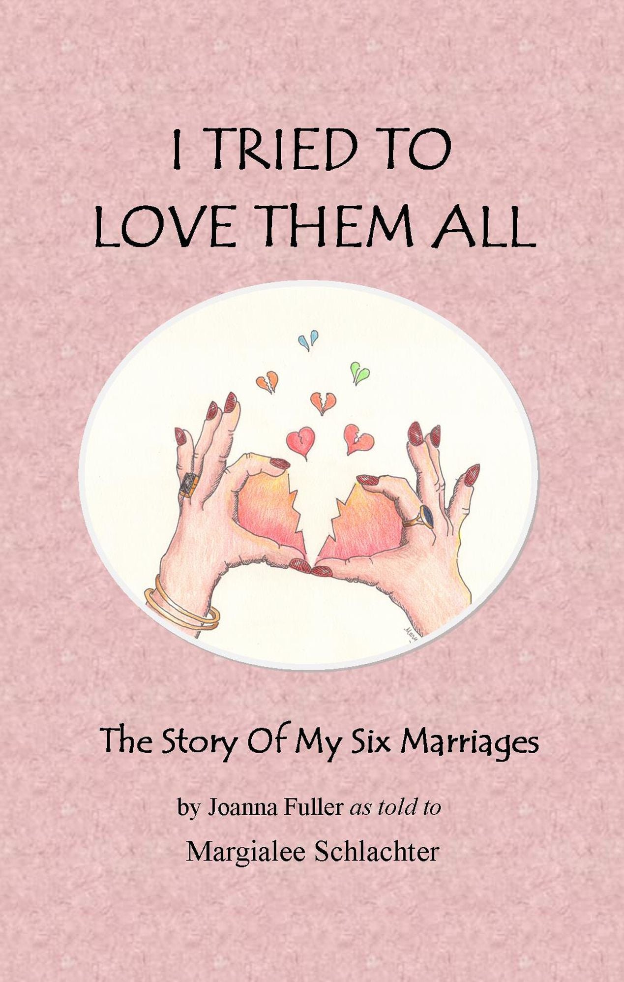 I Tried To Love Them All - The Story of My Six Marriages