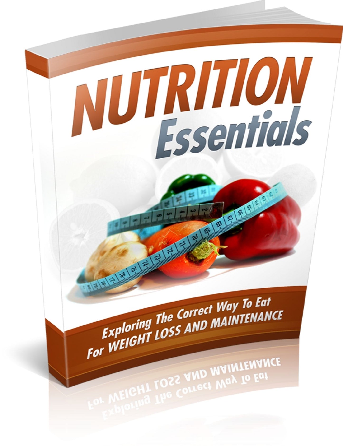 Nutrition Essentials: Exploring The Correct Way To Eat For Weight Loss And Maintenance! (Brand New) AAA+++