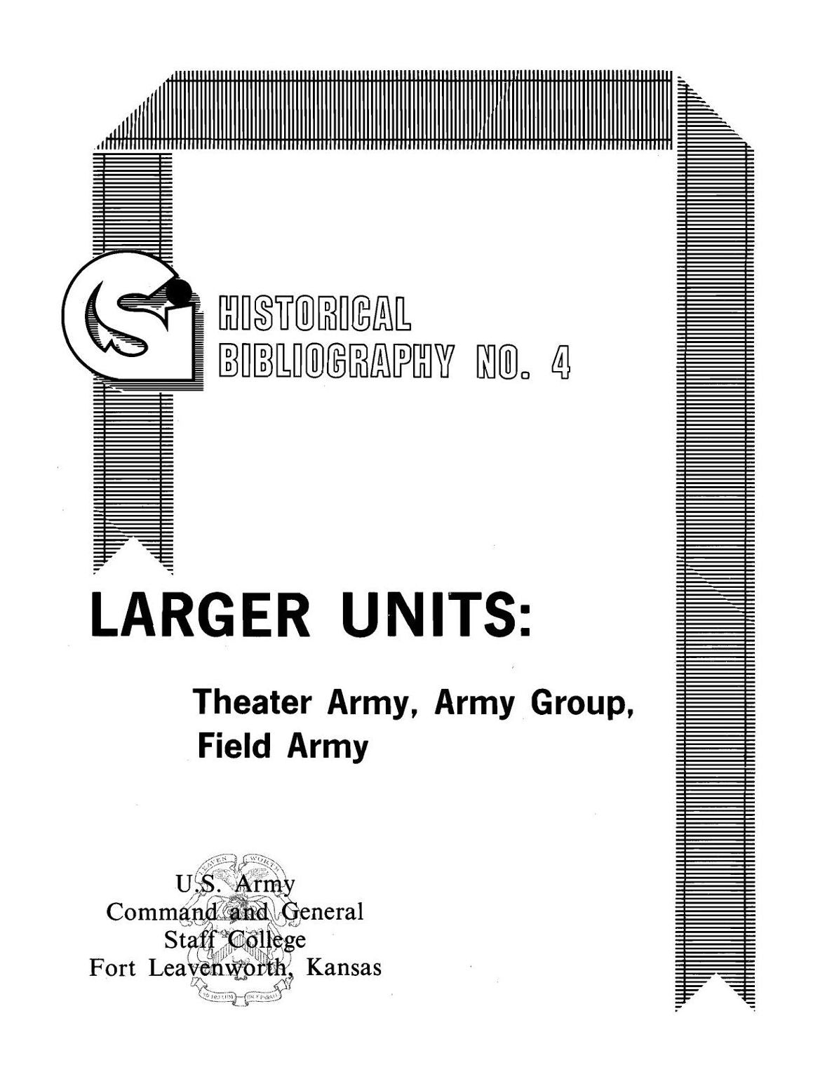 LARGER UNITS: Theater Army, Army Group, Field Army