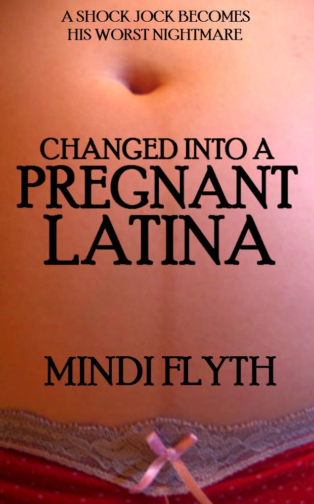 Changed into a Pregnant Latina
