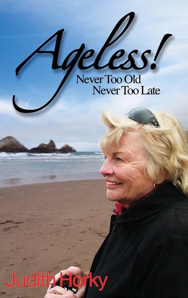 Ageless!: Never Too Old, Never Too Late