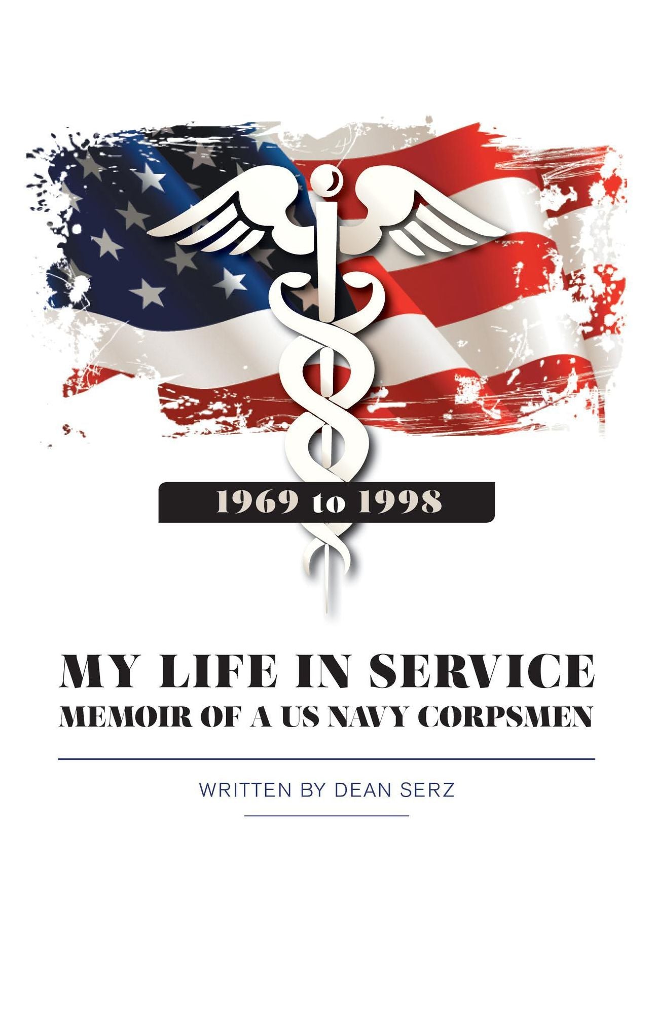 My Life in Service: Memoir of a U.S Navy Corpsman