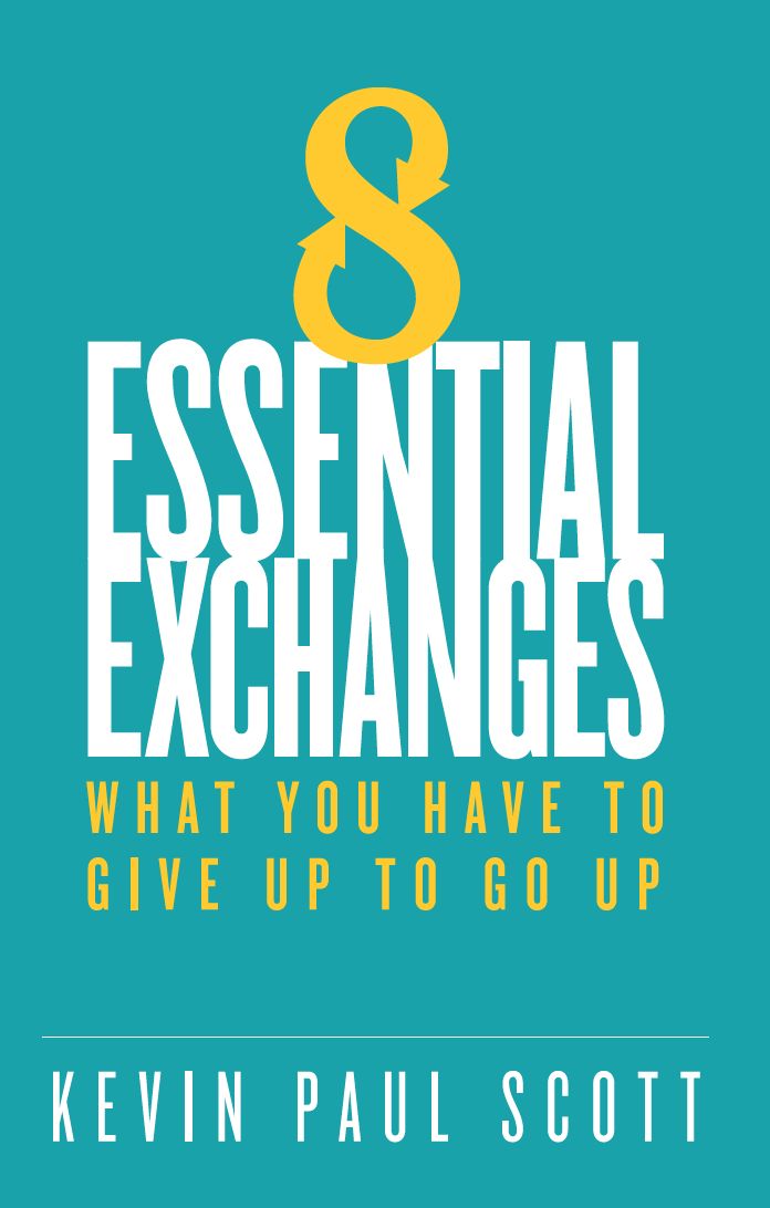 8 Essential Exchanges: What You Have to Give Up to Go Up