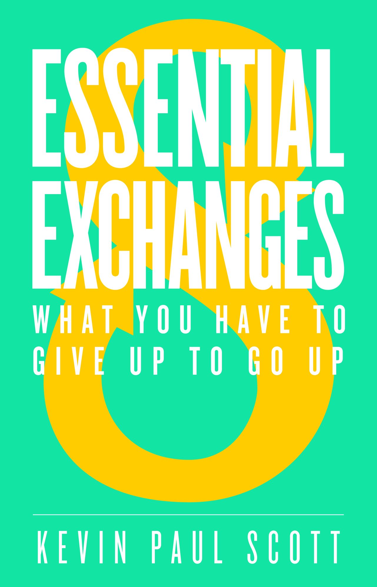 8 Essential Exchanges: What You Have to Give Up to Go Up