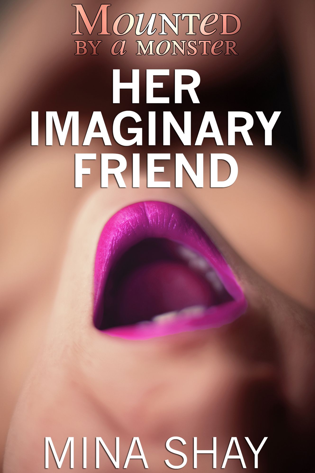 Mounted by a Monster: Her Imaginary Friend (Paranormal Erotica)