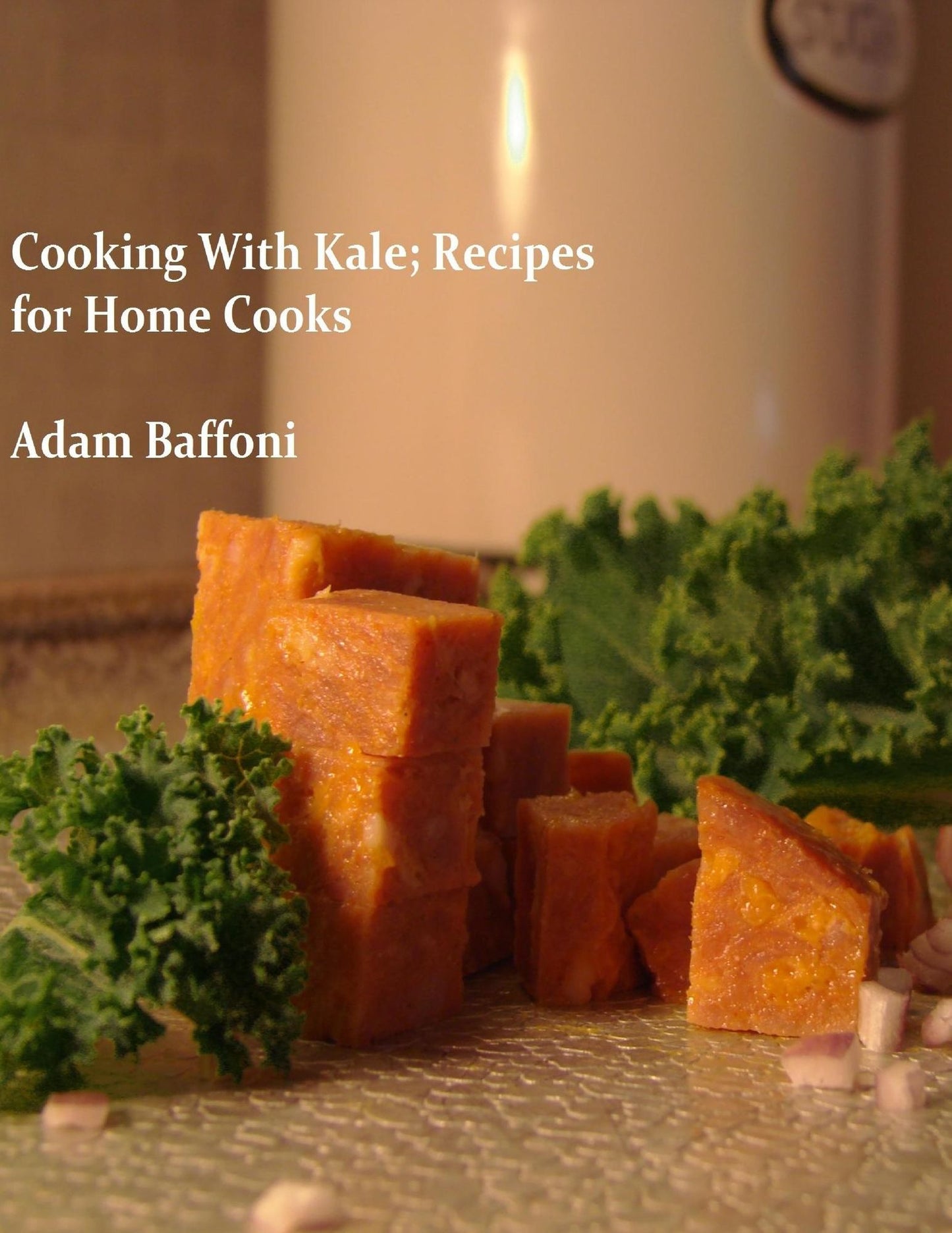 Cooking with Kale; Recipes for Home Cooks