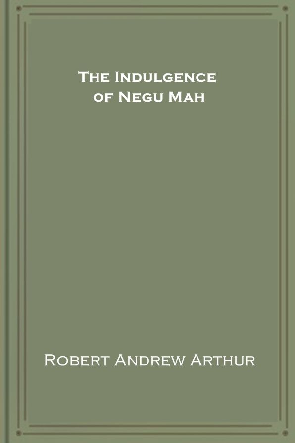 The Indulgence of Negu Mah