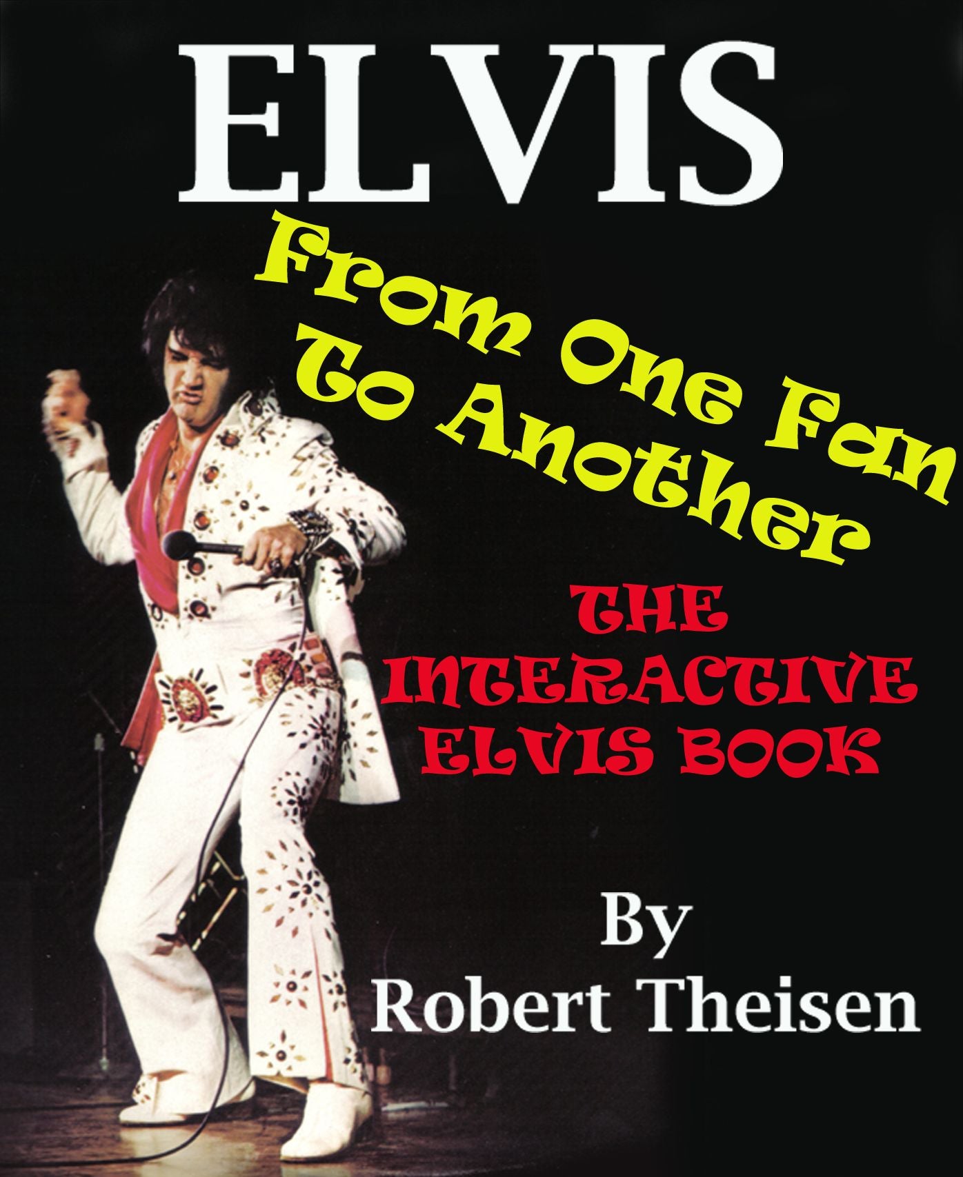 Elvis From One Fan To Another - The Interactive Elvis Book