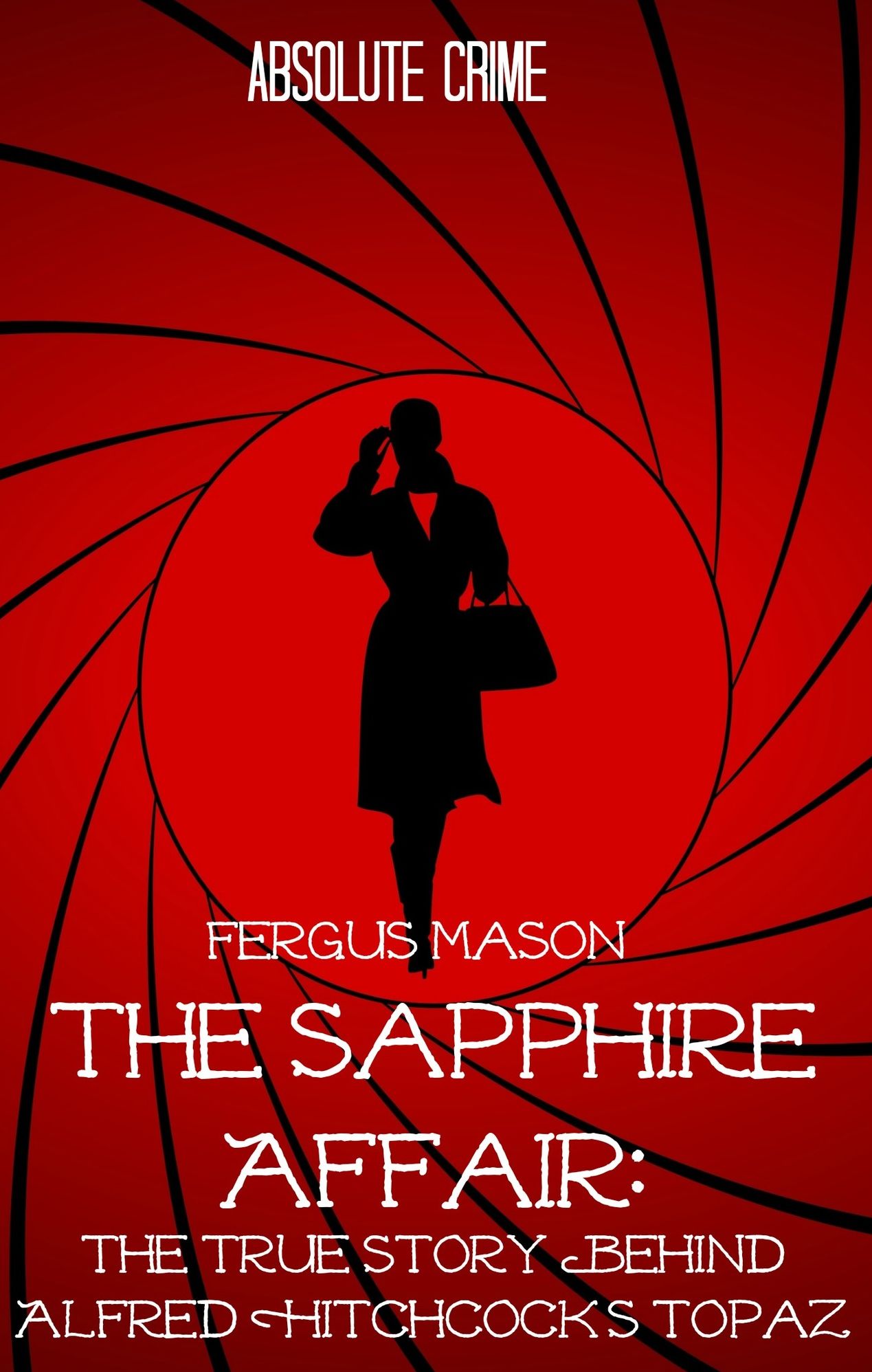 The Sapphire Affair: The True Story Behind Alfred Hitchcock's Topaz